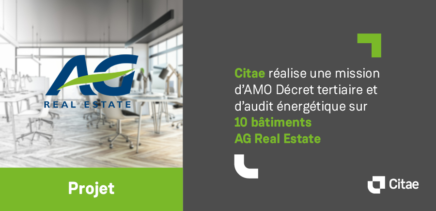 Audit énergétique, AMO Décret Tertiaire : Citae opère sur 10 bâtiments AG Real Estate