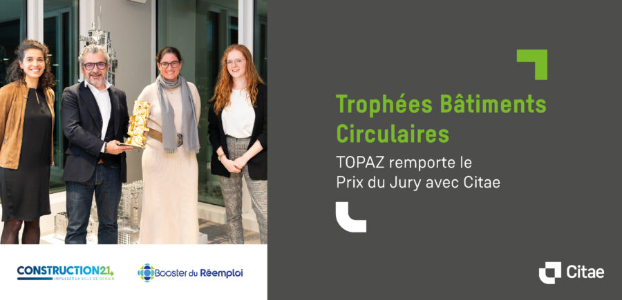 Projet TOPAZ – Citae récompensé lors des Trophées Bâtiments Circulaires