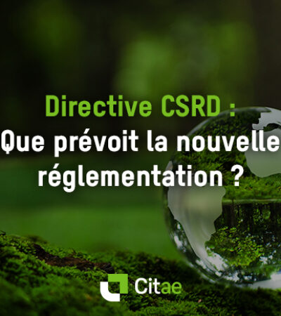 Directive CSRD : Que prévoit la nouvelle réglementation ?