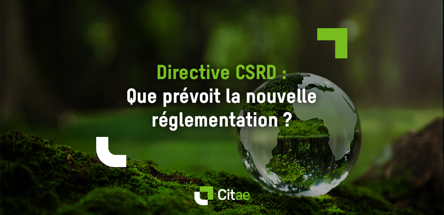 Directive CSRD : Que prévoit la nouvelle réglementation ?