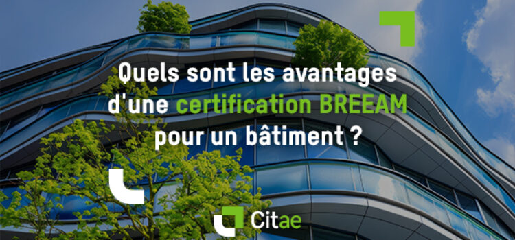 Quels sont les avantages d’une certification BREEAM pour un bâtiment ?