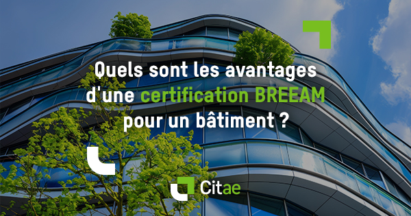 Quels sont les avantages d’une certification BREEAM pour un bâtiment ?