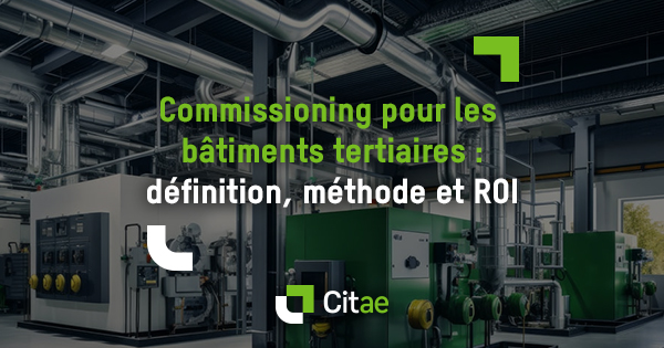 Commissioning : définition, méthode et performance réelle des bâtiments tertiaires