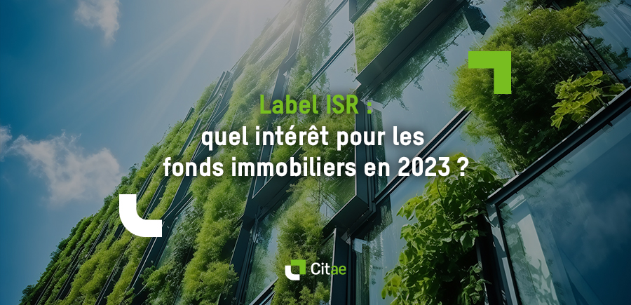 Label ISR : quel intérêt pour les fonds immobiliers en 2023 ?