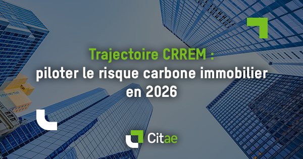Trajectoire CRREM : piloter la décarbonation de ses actifs et sécuriser leur valeur à long terme